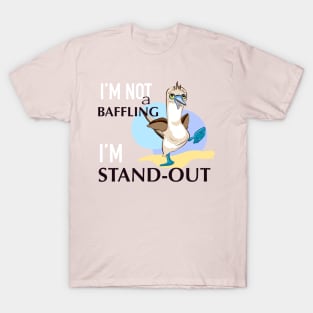 Be stand out! T-Shirt